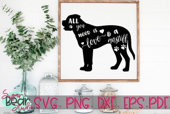 All You Need is Love and a Mastiff SVG