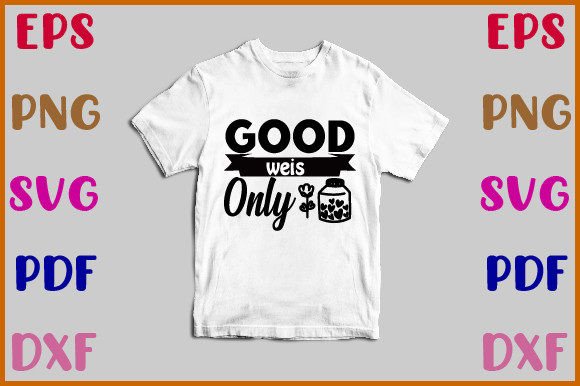 Good Weis Only Svg