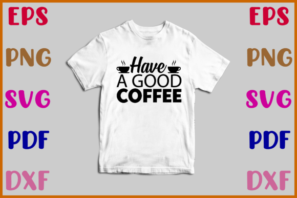 Have a Good Coffee Svg