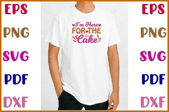 I'm Here for the Cake SVG