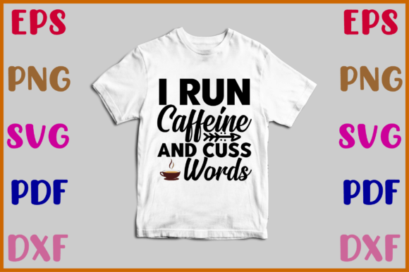 I Run Caffeine and Cuss Words Svg