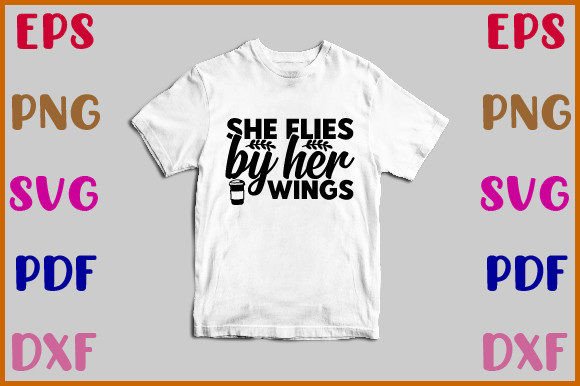 She Flies by Her Wings Svg
