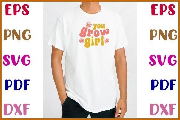 You Grow Girl Svg