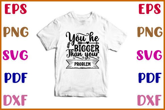 You He Bigger Than Your Problem Svg